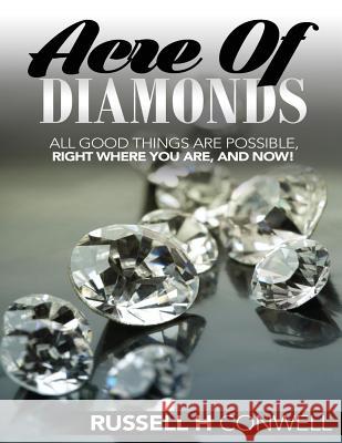 Acre of Diamonds by Russell H Conwell: The World Famous Classic Russell H. Conwell 9781537442037 Createspace Independent Publishing Platform - książka