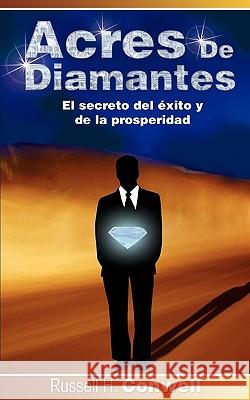 Acres de Diamantes: El Secreto del Exito y de La Prosperidad Conwell, Russell Herman 9781607961987 WWW.Bnpublishing.com - książka