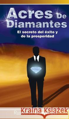 Acres de Diamantes: El Secreto del Exito y de La Prosperidad Russell Herman Conwell 9781638230984 www.bnpublishing.com - książka