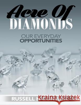 Acres of Diamonds by Russell H. Conwell: Our Everyday Opportunities Russell H. Conwell 9781537255255 Createspace Independent Publishing Platform - książka