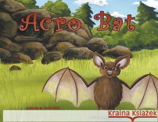 Acro Bat Adrian M. Hurtado 9781647496401 Go to Publish - książka