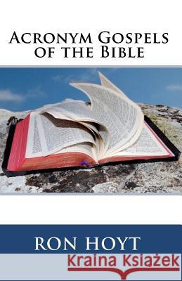 Acronym Gospels of the Bible Ron Hoyt 9781449526788 Createspace - książka