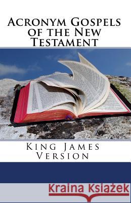 Acronym Gospels of the New Testament: King James Version Ron Hoyt 9781448669011 Createspace - książka