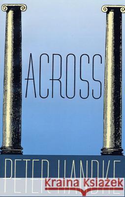 Across Peter Handke Ralph Manheim 9780374527648 Farrar Straus Giroux - książka