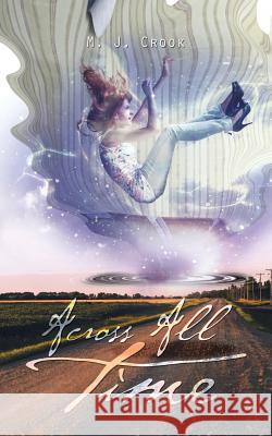 Across All Time M. J. Crook 9781496956408 Authorhouse - książka