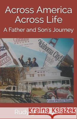 Across America Across Life: A Father and Son's Journey Rudy G. Hoggard 9781080785797 Independently Published - książka