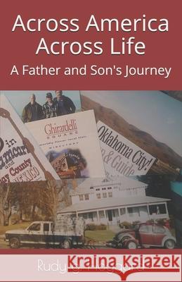Across America Across Life: A Father and Son's Journey Rudy G. Hoggard 9781082085017 Independently Published - książka