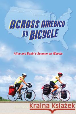 Across America by Bicycle: Alice and Bobbi's Summer on Wheels Honeywell, Alice 9780299248840 University of Wisconsin Press - książka