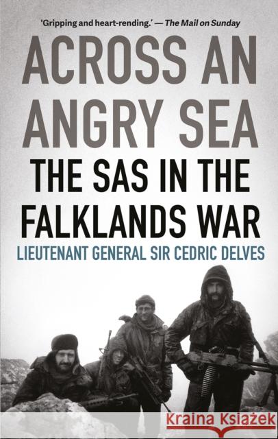 Across an Angry Sea: The SAS in the Falklands War: The SAS in the Falklands War Cedric Delves 9781787383425 C Hurst & Co Publishers Ltd - książka