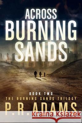 Across Burning Sands P. R. Adams 9781979830058 Createspace Independent Publishing Platform - książka