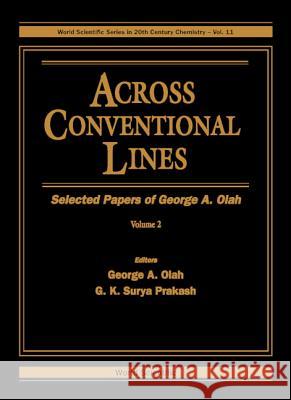 Across Conventional Lines: Selected Papers of George a Olah (in 2 Volumes) G. K. Surya Prakash George A. Olah 9789810227692 World Scientific Publishing Company - książka