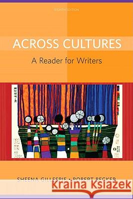 Across Cultures: A Reader for Writers Gillespie, Sheena 9780205780372 Longman Publishing Group - książka