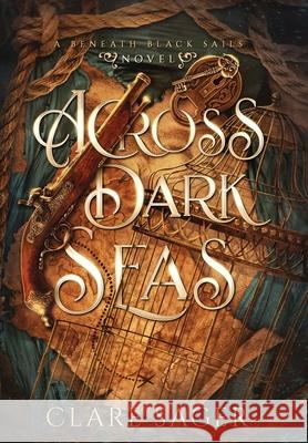 Across Dark Seas Clare Sager 9781739804411 Wicked Lady Press - książka
