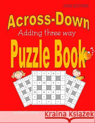 Across-Down Adding Three Way Puzzle Book Kids Edition Marilyn More Clifton Pugh 9781547051182 Createspace Independent Publishing Platform - książka