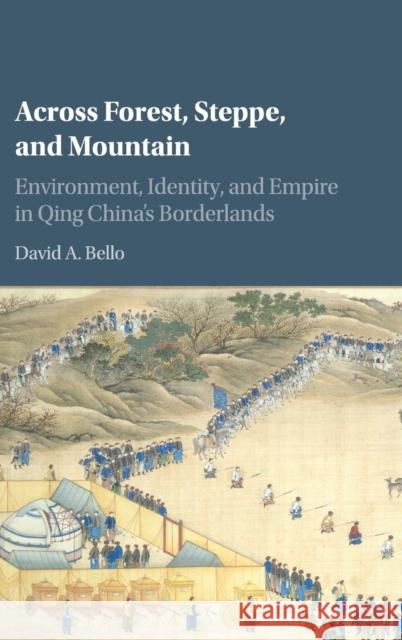 Across Forest, Steppe, and Mountain: Environment, Identity, and Empire in Qing China's Borderlands Bello, David A. 9781107068841 Cambridge University Press - książka