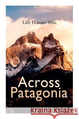 Across Patagonia Lady Florence Dixie 9788027308385 e-artnow - książka