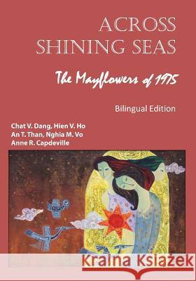 Across Shining Seas: The Mayflowers of 1975 - Bilingual Edition: 1975: Nhung Con Thuyen Lac Viet Chat V. Dang Hien V. Ho An T. Than 9781480112643 Createspace Independent Publishing Platform - książka