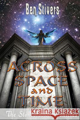 Across Space and Time - The Stonebrook Chronicles Ben Stivers 9781497304949 Createspace - książka