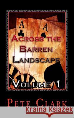 Across the Barren Landscape, Volume 1 Pete Clark 9781491092286 Createspace - książka