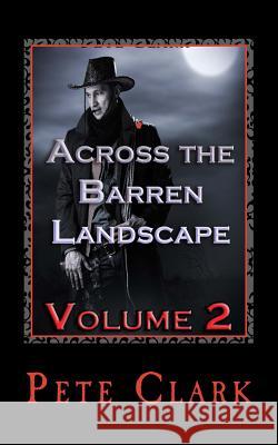 Across the Barren Landscape, Volume 2 Pete Clark 9781500623043 Createspace - książka