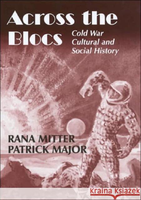 Across the Blocs : Exploring Comparative Cold War Cultural and Social History Rana Mitter Patrick Major 9780714655819 Frank Cass Publishers - książka