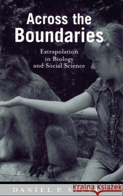 Across the Boundaries: Extrapolation in Biology and Social Science Steel, Daniel 9780195331448 Oxford University Press, USA - książka