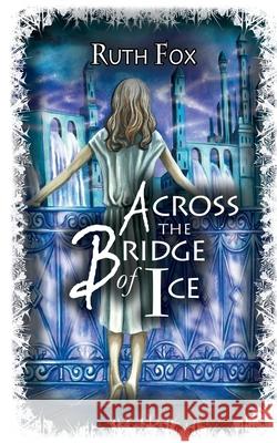 Across the Bridge of Ice Ruth Fox 9780648571483 Hague Publishing - książka