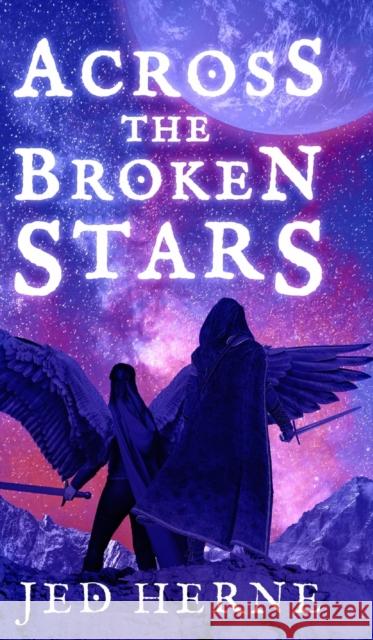 Across the Broken Stars Jed Herne 9780648681946 Jed Herne - książka