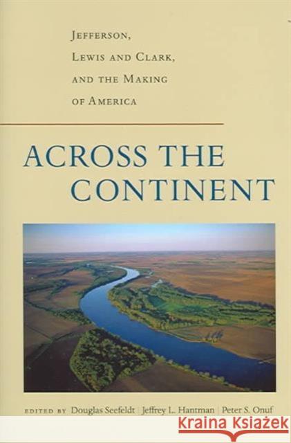 Across the Continent: Jefferson, Lewis and Clark, and the Making of America Onuf, Peter S. 9780813923130 University of Virginia Press - książka