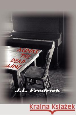 Across the Dead Line J. L. Fredrick 9781403311108 Authorhouse - książka