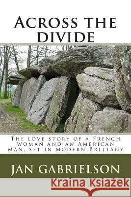 Across the divide Gabrielson, Jan C. 9780615879086 Not Avail - książka