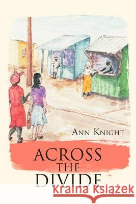 Across the Divide Ann Knight 9781469194332 Xlibris Corporation - książka