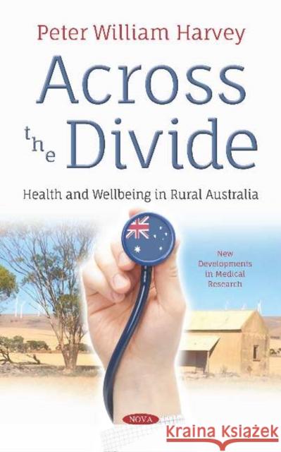 Across the Divide: Health and Wellbeing in Rural Australia Peter William Harvey 9781536149838 Nova Science Publishers Inc (ML) - książka