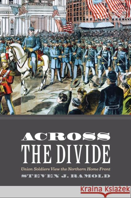 Across the Divide: Union Soldiers View the Northern Home Front Ramold, Steven J. 9780814729199  - książka