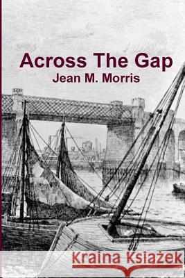 Across the Gap Jean M. Morris 9781326865252 Lulu.com - książka