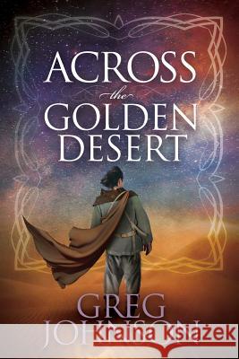 Across the Golden Desert Greg Johnson 9781506017877 Createspace Independent Publishing Platform - książka