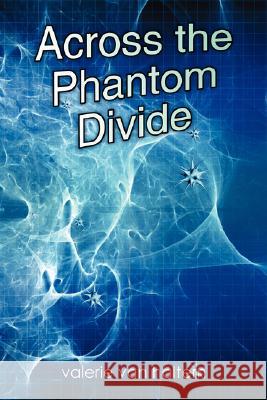 Across the Phantom Divide Valerie Va 9781425159115 Trafford Publishing - książka