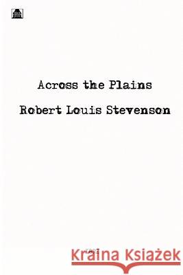 Across the Plains Robert Louis Stevenson   9781627554473 Black Curtain Press - książka