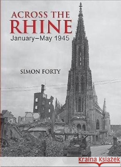 Across the Rhine: January-May 1945 Simon Forty Tom Timmermans 9781612008509 Casemate - książka