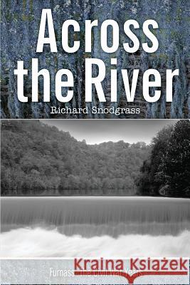 Across the River Richard Bruce Snodgrass 9780999769911 Calling Crow Press - książka