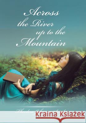 Across the River up to the Mountain Theodora Johanna Snyder 9781532037436 iUniverse - książka