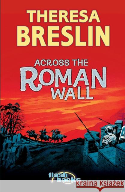 Across the Roman Wall Theresa Breslin 9780713674569 Bloomsbury Publishing PLC - książka