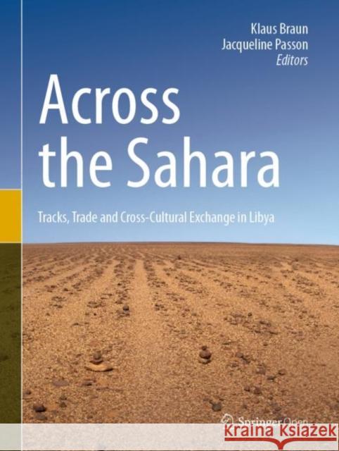 Across the Sahara: Tracks, Trade and Cross-Cultural Exchange in Libya Braun, Klaus 9783030001445 Springer - książka