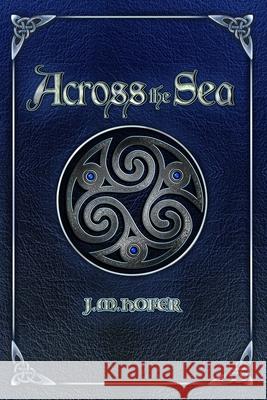 Across the Sea J M Hofer 9781505544176 Createspace Independent Publishing Platform - książka
