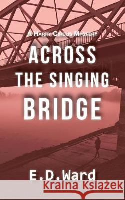 Across the Singing Bridge E D Ward 9781944393564 Piscataqua Press - książka