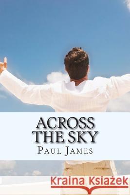Across the Sky Paul James 9781495981982 Createspace - książka
