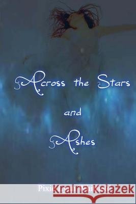 Across the Stars and Ashes Pixie Lynn Whitfield 9781503067851 Createspace - książka