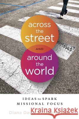 Across the Street and Around the World: Ideas to Spark Missional Focus Diana Davis Autumn Wall 9781625915023 New Hope Publishers (AL) - książka