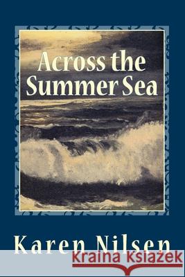 Across the Summer Sea: Book Two of the Phoenix Realm Karen Nilsen, Glenn Nilsen 9781507765166 Createspace Independent Publishing Platform - książka