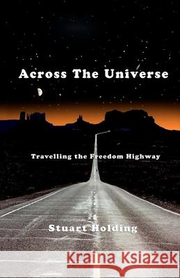 Across the Universe: Riding the freedom highway Stuart Holding 9781727584028 Createspace Independent Publishing Platform - książka